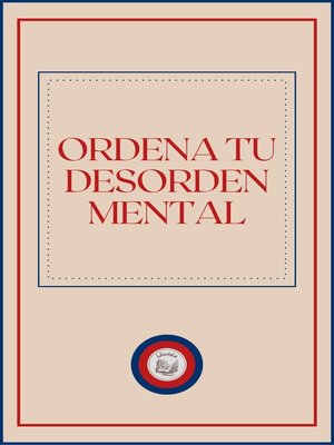 cover image of ORDENA TU DESORDEN MENTAL